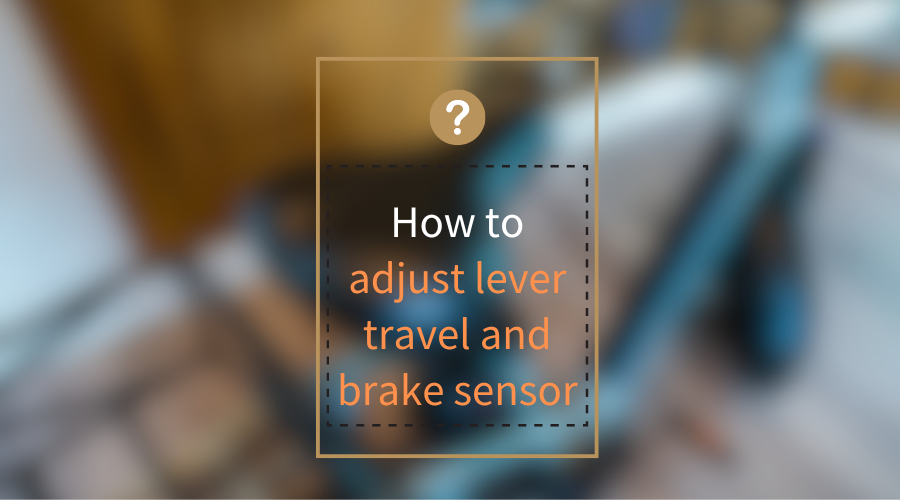 How to adjust lever travel and brake sensor